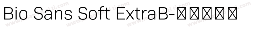 Bio Sans Soft ExtraB字体转换